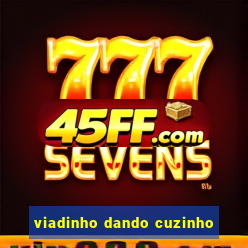 viadinho dando cuzinho